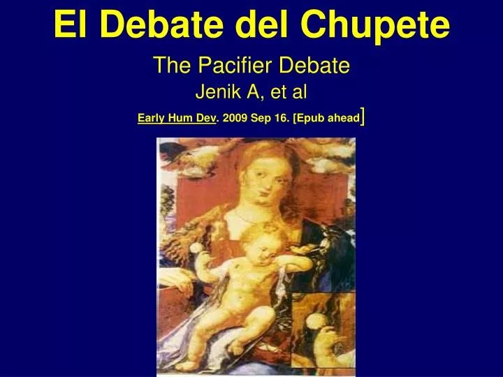 el debate del chupete the pacifier debate jenik a et al early hum dev 2009 sep 16 epub ahead