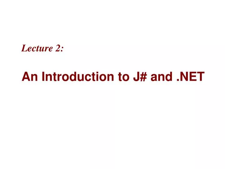 lecture 2 an introduction to j and net