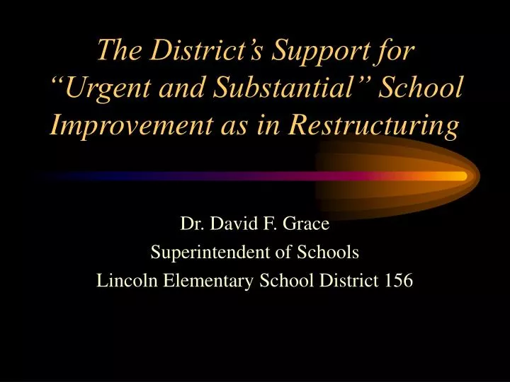 the district s support for urgent and substantial school improvement as in restructuring