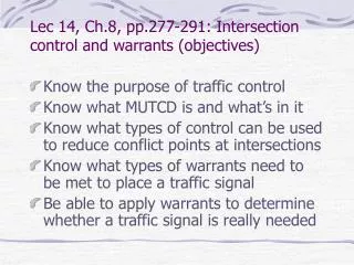 Lec 14, Ch.8, pp.277-291: Intersection control and warrants (objectives)