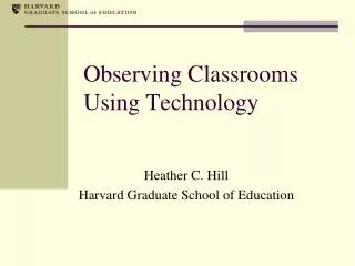 Observing Classrooms Using Technology