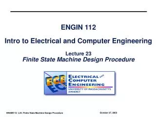 ENGIN 112 Intro to Electrical and Computer Engineering Lecture 23 Finite State Machine Design Procedure