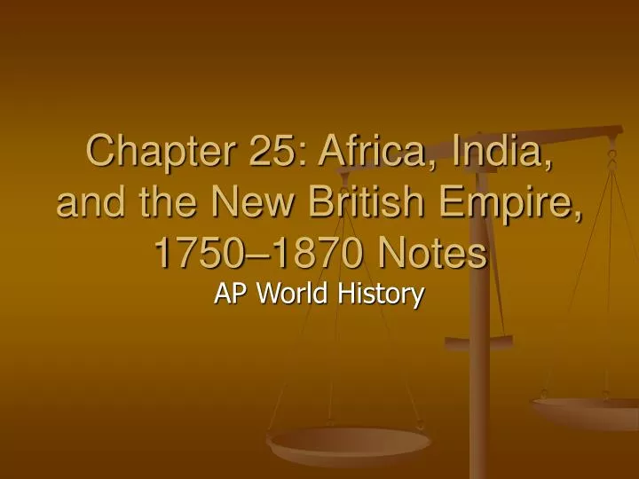 chapter 25 africa india and the new british empire 1750 1870 notes