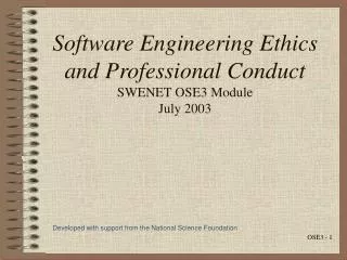 Software Engineering Ethics and Professional Conduct SWENET OSE3 Module July 2003