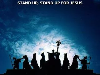 STAND UP, STAND UP FOR JESUS