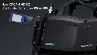 New XDCAM HD422 Solid State Camcorder PMW-500