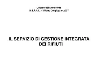 Codice dell’Ambiente S.S.P.A.L. - Milano 20 giugno 2007
