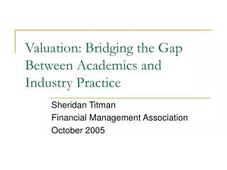 Valuation: Bridging the Gap Between Academics and Industry Practice