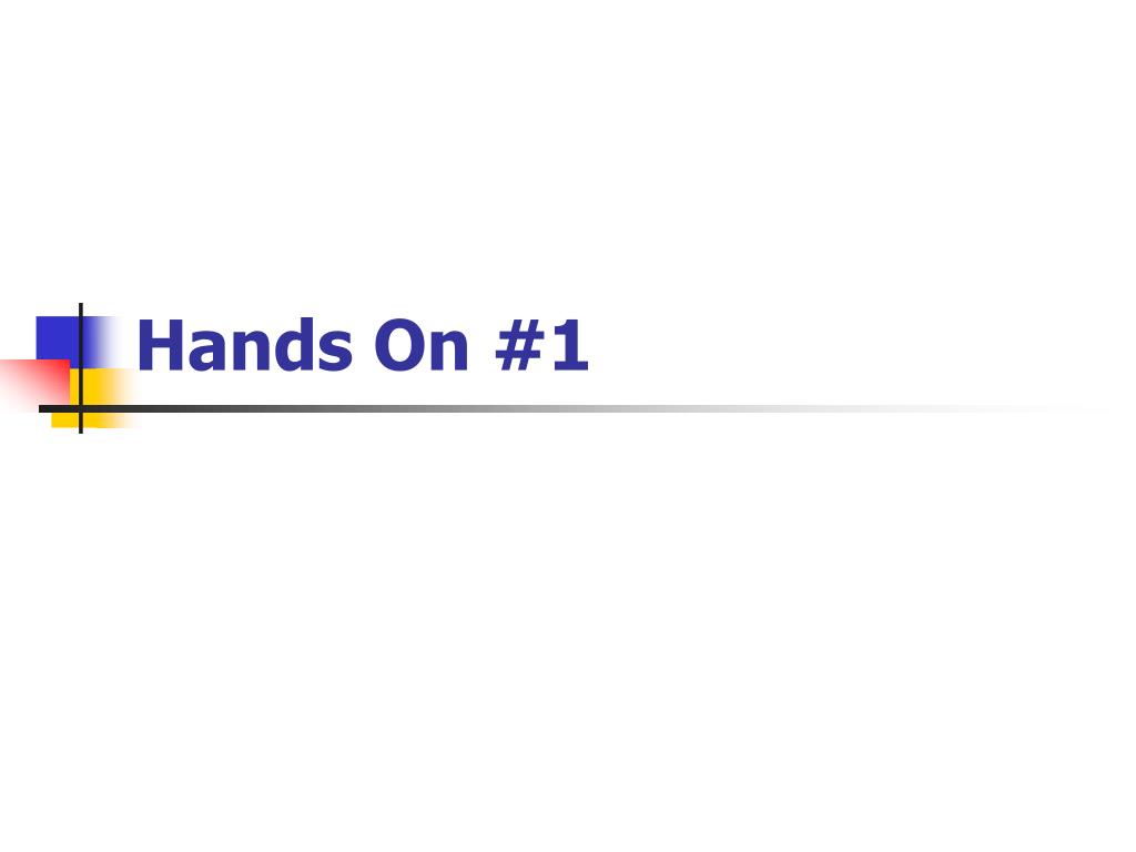 PPT - Hands On #1 PowerPoint Presentation, free download - ID:566608
