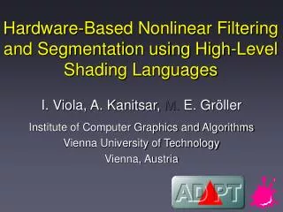 Hardware-Based Nonlinear Filtering and Segmentation using High-Level Shading Languages