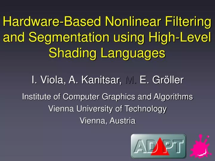 hardware based nonlinear filtering and segmentation using high level shading languages