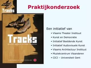 Een initiatief van Vlaams Theater Instituut Kunst en Democratie Initiatief Beeldende Kunst Initiatief Audiovisuele