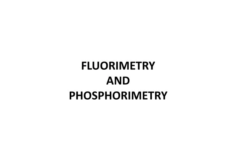 fluorimetry and phosphorimetry