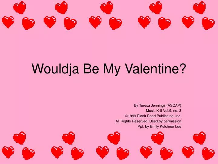 wouldja be my valentine