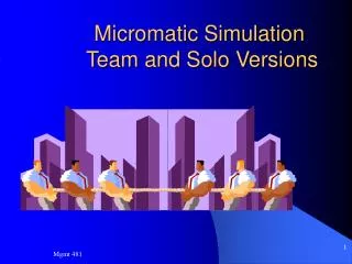 Micromatic Simulation Team and Solo Versions
