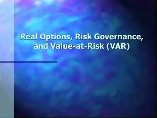 Real Options, Risk Governance, and Value-at-Risk (VAR)