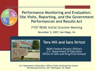 Tara Hill and Sara Strizzi REMS Federal Project Officers U.S. Department of Education Office of Safe and Drug-Free Scho
