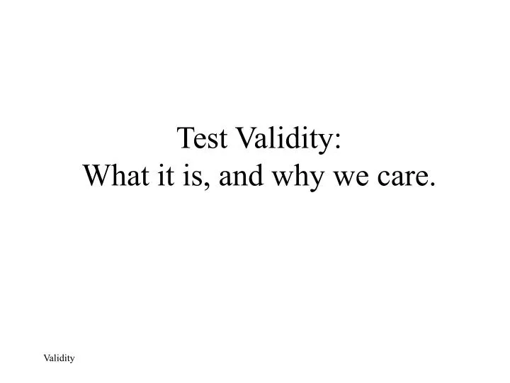 test validity what it is and why we care