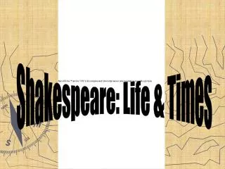 Shakespeare: Life &amp; Times