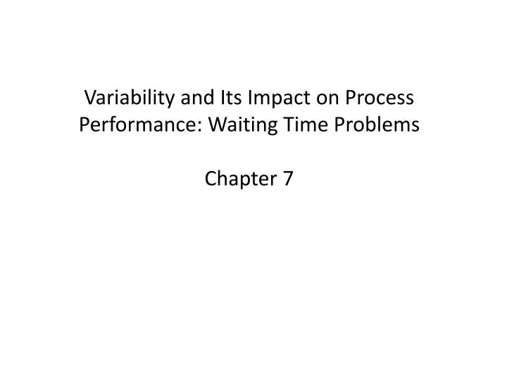 variability and its impact on process performance waiting time problems chapter 7