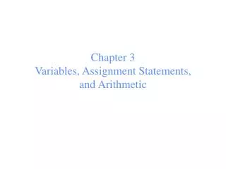 Chapter 3 Variables, Assignment Statements, and Arithmetic
