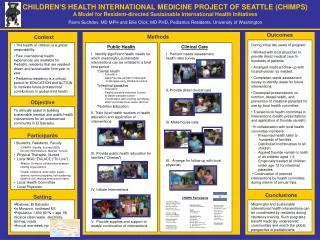 CHILDREN’S HEALTH INTERNATIONAL MEDICINE PROJECT OF SEATTLE (CHIMPS) A Model for Resident-directed Sustainable Internati