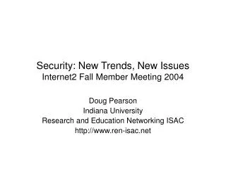 Security: New Trends, New Issues Internet2 Fall Member Meeting 2004