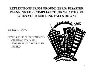 REFLECTIONS FROM GROUND ZERO: DISASTER PLANNING FOR COMPLIANCE (OR WHAT TO DO WHEN YOUR BUILDING FALLS DOWN)