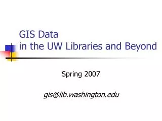 GIS Data in the UW Libraries and Beyond