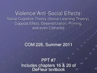 COM 226, Summer 2011 PPT #7 Includes chapters 16 &amp; 20 of DeFleur textbook