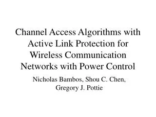 Channel Access Algorithms with Active Link Protection for Wireless Communication Networks with Power Control