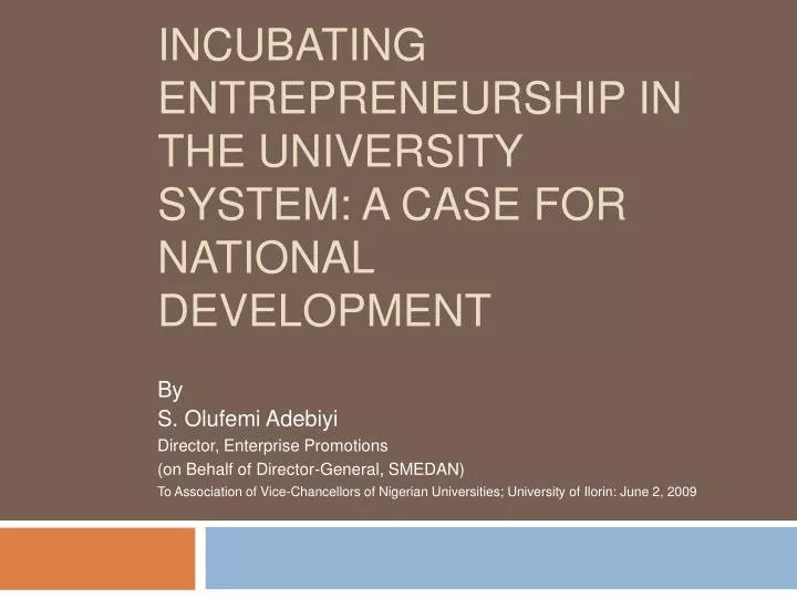 incubating entrepreneurship in the university system a case for national development