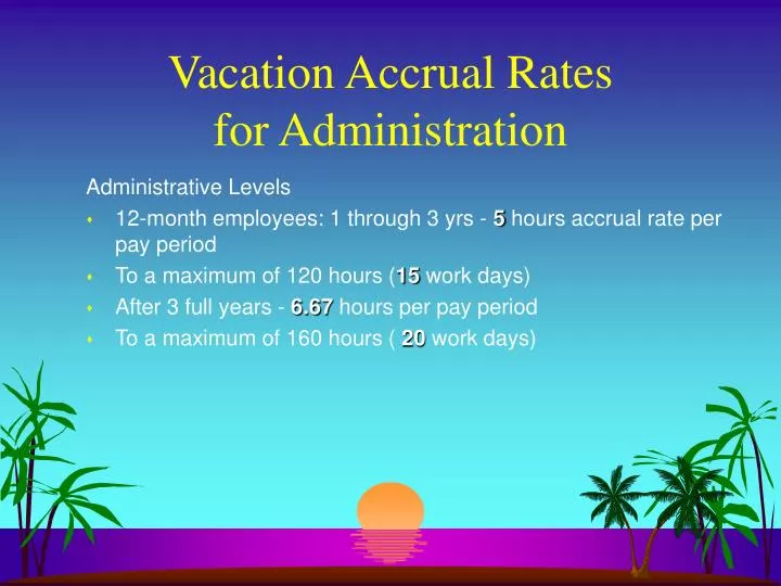 vacation accrual rates for administration