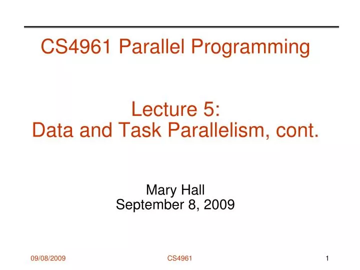 cs4961 parallel programming lecture 5 data and task parallelism cont mary hall september 8 2009