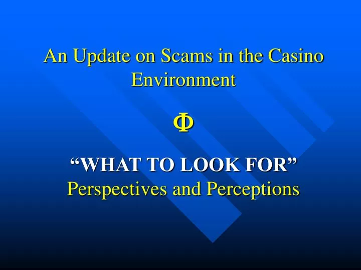 an update on scams in the casino environment f what to look for perspectives and perceptions