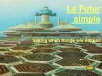 Le Futur simple - slide 1