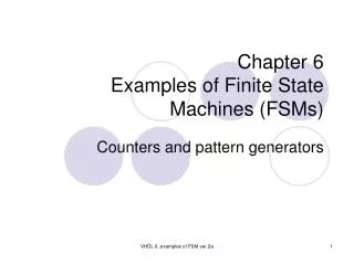 Chapter 6 Examples of Finite State Machines (FSMs)