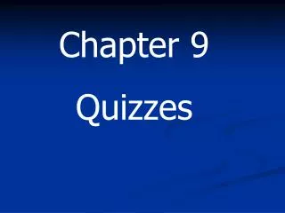 Chapter 9 Quizzes