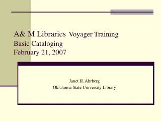 A&amp; M Libraries Voyager Training Basic Cataloging February 21, 2007