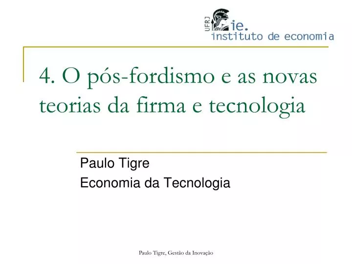 4 o p s fordismo e as novas teorias da firma e tecnologia