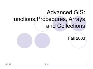 Advanced GIS: functions,Procedures, Arrays and Collections
