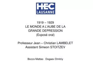 1919 – 1929 LE MONDE A L’AUBE DE LA GRANDE DEPRESSION (Exposé oral) Professeur Jean – Christian LAMBELET Assistant Sim