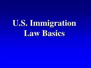 U.S. Immigration Law Basics