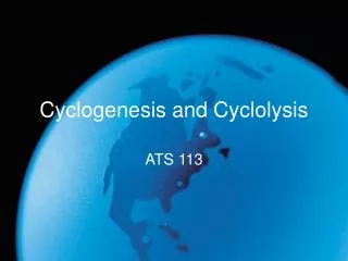 Cyclogenesis and Cyclolysis