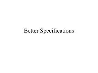 Better Specifications