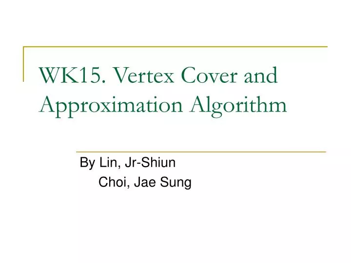 wk15 vertex cover and approximation algorithm