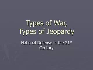Types of War, Types of Jeopardy