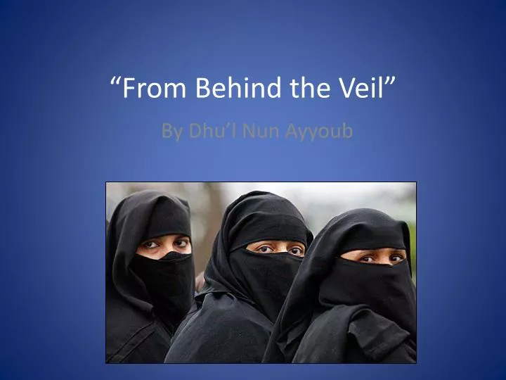 from behind the veil