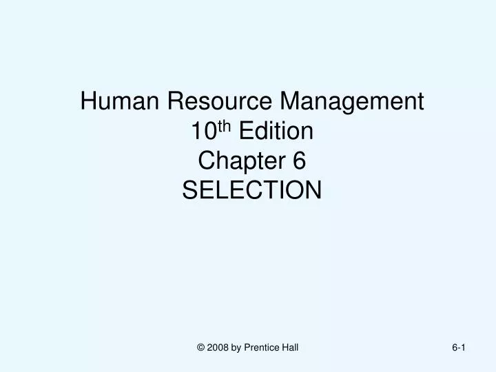 human resource management 10 th edition chapter 6 selection