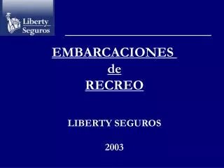 EMBARCACIONES de RECREO LIBERTY SEGUROS 2003